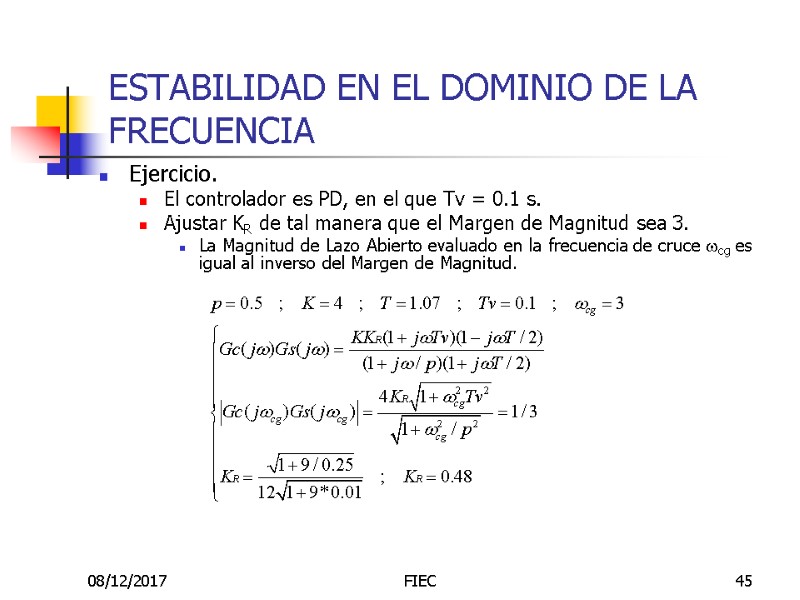 08/12/2017 FIEC 45 ESTABILIDAD EN EL DOMINIO DE LA FRECUENCIA Ejercicio.  El controlador